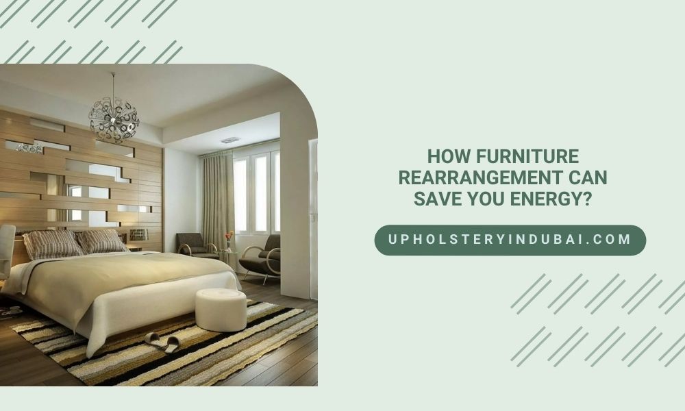 How Furniture Rearrangement Can Save You Energy
