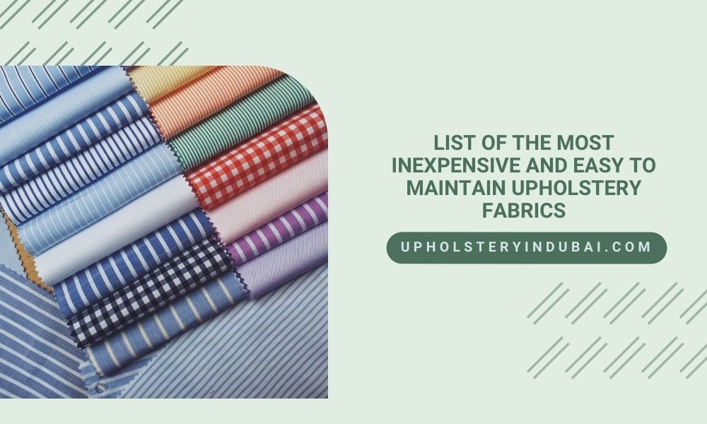 List of the Most Inexpensive And Easy To Maintain Upholstery Fabrics
