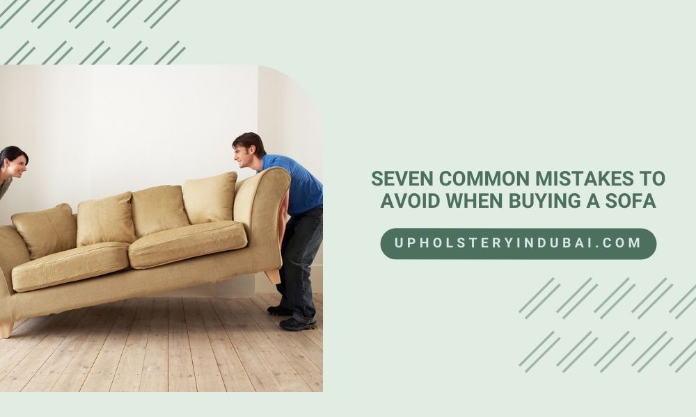 Seven Common Mistakes to Avoid When Buying a Sofa
